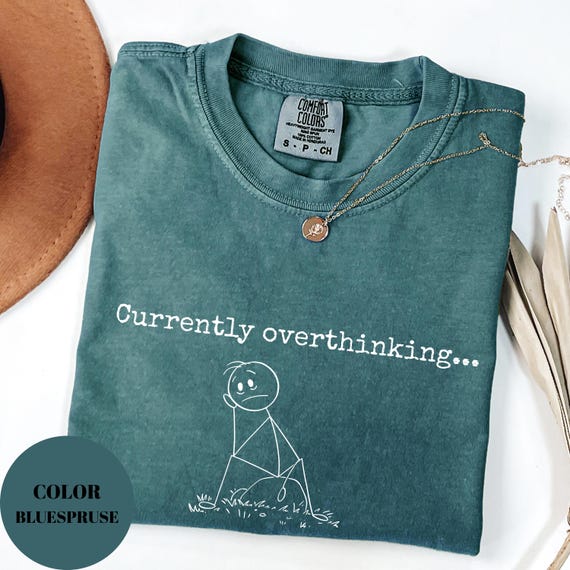 Comfort Colors Overthinking T-Shirt: Funny Anxiety Humor Tee