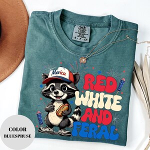 Red White and Feral 4th of July Shirt: Comfort Colors USA Tee