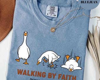 Walking By Faith Shirt, Funny Christian Goose T-Shirt, Faith Humor Tee, Religious Graphic Shirt, Spiritual Encouragement Top