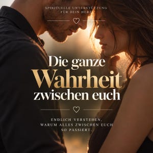 May include: A digital graphic featuring two people facing each other in warm golden light. The text reads: SPIRITUELLE UNTERSTÜTZUNG FÜR DEIN HERZ, Die ganze Wahrheit zwischen euch, ENDLICH VERSTEHEN, WARUM ALLES ZWISCHEN EUCH SO PASSIERT.