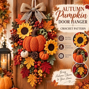 May include: A crochet pattern for an autumn pumpkin door hanger featuring a large orange pumpkin, sunflowers, pinecones, and maple leaves. The text reads AUTUMN PUMPKIN DOOR HANGER CROCHET PATTERN, DIGITAL PDF FILE, INSTANT DOWNLOAD, PATTERN ONLY.