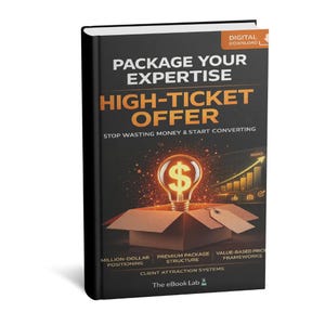 May include: A book cover with the title "Package Your Expertise High-Ticket Offer." The cover features a lightbulb with a dollar sign inside, emerging from an open box. Additional text includes "Stop Wasting Money & Start Converting" and "Digital Download."