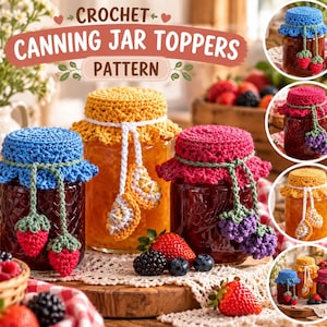 May include: Three glass canning jars topped with decorative crochet covers in blue, yellow, and pink. The blue cover features strawberry motifs, the yellow has orange slices, and the pink has blackberries. Text reads CROCHET CANNING JAR TOPPERS PATTERN.