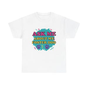 Chemise pour chien Ask Me About My Foster, style années 90, t-shirt en coton unisexe, vêtements rose jaune sarcelle, cadeau pour amoureux des chiens