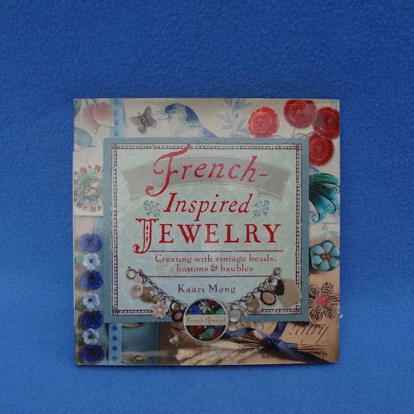 French Inspired Jewelry Creating with Vintage Beads, Buttons & Baubles by Kaari Meng Book