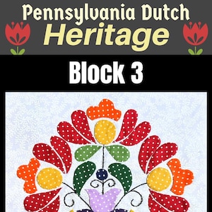 May include: A colorful Pennsylvania Dutch Heritage quilt block featuring floral and bird motifs. The design includes red, orange, yellow, green, purple, and blue elements with polka dots. The text "Pennsylvania Dutch Heritage" and "Block 3" are displayed.