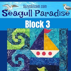 May include: A colorful quilt block with a sailboat design. The block is made up of various fabrics in shades of blue, green, yellow, and orange. The text "Seagull Paradise Block 3" is at the top of the image. The text "Full Size Templates and Instructions" is at the bottom of the image.