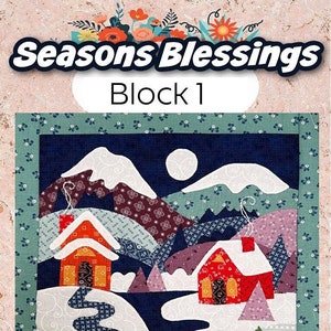 May include: A wintery quilt block with a blue background, featuring two houses, a deer, a tree, and a moon. The text "Seasons Blessings Block 1" is at the top of the image.
