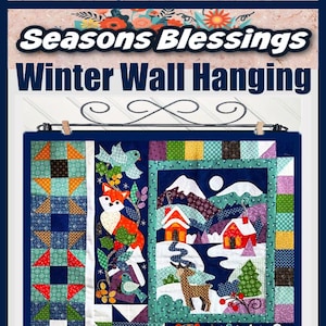 Könnte beinhalten: Ein Seasons Blessings Winter Wandbehang Quilt mit einem dunkelblauen Rand. Der Quilt zeigt Winterszenen mit Häusern, Tieren und geometrischen Mustern. Oben steht der Text "Seasons Blessings Winter Wall Hanging".