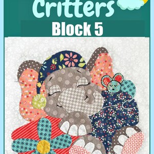 May include: A fabric appliqué quilt block titled Bedtime Critters Block 5 featuring a sleeping elephant with a nightcap and a small mouse. The design uses various patterned fabrics in grey, red, blue, and pink, with a yellow moon and text at the bottom.