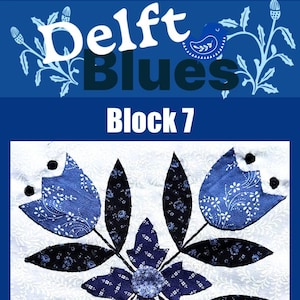 May include: A quilt block design featuring a floral pattern in shades of blue and white. The design includes stylized flowers and leaves, with the text "Delft Blues" and "Block 7" in white and blue.