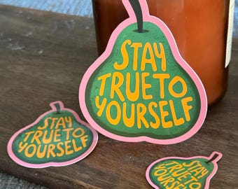 Stay True to Yourself – Pear Die-Cut Sticker or Magnet – Wholesome Reminder in a Cute Design