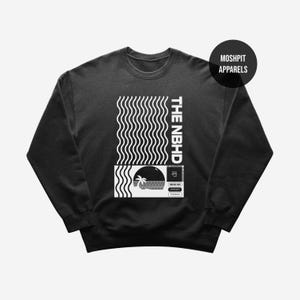 The Neighbourhood Sweatshirt - Rock Music Sweatshirt - The NBHD Hoodie - Wiped Out Album - The Neighbourhood Merch - Unisex Rocker Clothing