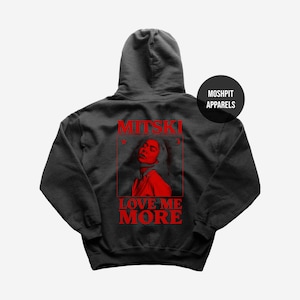 Mitski Hoodie - Rock Music Hoodie - Love Me More Hoodie - My Love Mine All Mine - Mitski Merch - Unisex Rocker Clothing