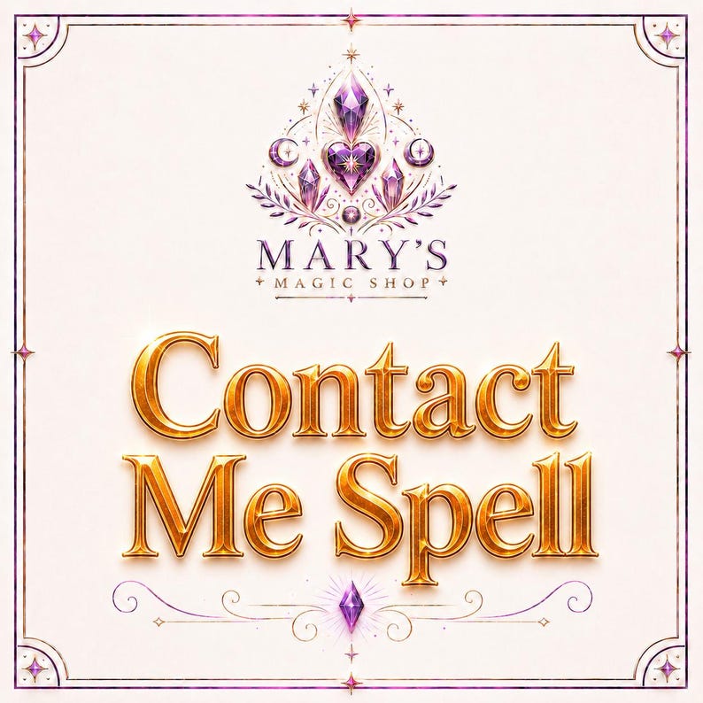 May include: A graphic design featuring the text "MARY'S MAGIC SHOP" in purple, topped with a purple crystal and heart emblem. Below, the words "Contact Me Spell" appear in large, metallic gold lettering. The entire design is framed by a thin border.