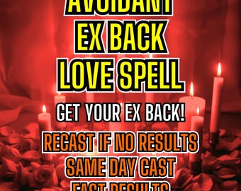 Avoidant Ex Back Spell - Avoidant to Obsessed Spell, Love Obsession Spell