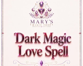 Black Magic Love Spell - Powerful Love Ritual for Obsession, Passion, Desire and Lust | Marys Magic Shop
