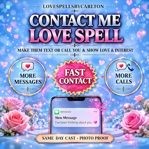 May include: A digital advertisement with the text "CONTACT ME LOVE SPELL" and "MAKE THEM TEXT OR CALL YOU & SHOW LOVE & INTEREST." The image includes a smartphone displaying a message, surrounded by roses and hearts. The ad promises "SAME DAY CAST • PHOTO PROOF."