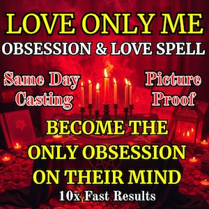 POWERFUL LOVE ONLY Me Ritual -  Love and Obsession Spell - Be Mine Forever Love Spell - Same Day Cast - Extreme Faithful Love Binding Spell