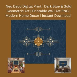 May include: A dark blue and gold geometric art print with a Neo Deco design. The print features a central gold floral pattern and gold geometric accents. The text at the top reads "Neo Deco Digital Print | Dark Blue & Gold Geometric Art | Printable Wall Art PNG | Modern Home Decor | Instant Download."