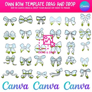 May include: A collection of bow templates in various styles, outlined in black with light blue and green accents. The text "OWN BOW TEMPLATE DRAG AND DROP" and "EDIT IN CANVA DRAG & DROP YOUR IMAGE OR VIDEO TO FRAME" are at the top. The Canva logo is in the upper right and at the bottom.