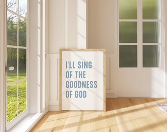 I'll Sing of The Goodness of God Wall Art, Trendy Christian Wall Art, Blue Christian Print, Dorm Decor, Modern Christian Print, Bible Verse