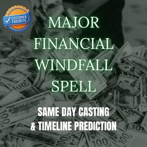Op de afbeelding: Een digitale afbeelding met een grote stapel honderd dollarbiljetten met de tekst MAJOR FINANCIAL WINDFALL SPELL en SAME DAY CASTING & TIMELINE PREDICTION in witte letters, plus een blauwe en oranje CUSTOMER FAVORITE badge.