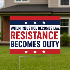 Resistance Yard Sign – When Injustice Becomes Law Protest Sign – Patriotic Political Lawn Sign – American Activist Outdoor Decor