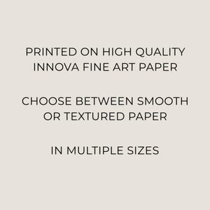 May include: Text on a beige background reads: "PRINTED ON HIGH QUALITY INNOVA FINE ART PAPER", "CHOOSE BETWEEN SMOOTH OR TEXTURED PAPER", and "IN MULTIPLE SIZES". The text is in a clean, sans-serif font.