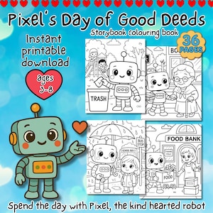 May include: A digital download coloring book titled "Pixel's Day of Good Deeds." The cover features a friendly robot and illustrations of good deeds. The book is for ages 3-8 and has 36 pages. Text includes "Instant printable download."