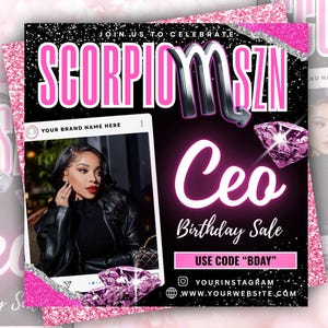 May include: A promotional graphic with a black background and pink glitter accents. The text "SCORPIO SZN" is displayed in pink and silver. It includes a photo of a woman, a diamond graphic, and the words "CEO Birthday Sale".