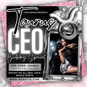 May include: A promotional graphic with a black and silver theme, featuring the text "Taurus CEO Birthday Special." It includes an image of a woman in a decorative frame, silver balloons, and a pink glitter border. The graphic promotes a discount.