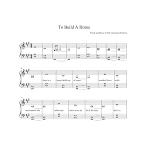 May include: Sheet music for "To Build A Home" by The Cinematic Orchestra. The music is written on a white background with black notes and text. The text includes the song title, composer, and lyrics such as "there is a house built out of stone".