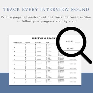 May include: A white interview tracker with a blue border. The document includes fields for company, contact, deadline, and type of interview. The text "TRACK EVERY INTERVIEW ROUND" is at the top. A magnifying glass is over the document.
