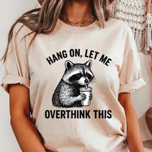 Funny Racoon Overthinking T-Shirt: Sarcastic Women&#39;s Tee
