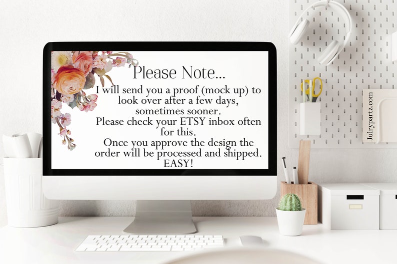 May include: A computer screen displaying a message about a proof (mock up) being sent to the buyer after a few days. The message also states that the buyer should check their Etsy inbox often for the proof. The text on the screen reads: "Please Note... I will send you a proof (mock up) to look over after a few days, sometimes sooner. Please check your ETSY inbox often for this. Once you approve the design the order will be processed and shipped. EASY!"