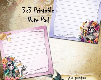 May include: A printable 3x3 note pad with lined paper and a decorative border. The design features a sugar skull with floral accents and the text "Make Your Own Note Pad". The background has a vintage aesthetic.