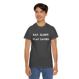 Funny Gaming Unisex Tee, Eat. Sleep. Play Games Shirt, Humorous Gamer Tee, Gaming Gift, Video Game Lover Shirt, Funny Gaming Apparel