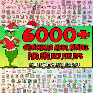 May include: A digital design bundle featuring the Grinch character in a Santa hat. The image includes the text "6000+ GRINCHMAS MEGA BUNDLE" and file formats. The design is high resolution, 300 DPI, and includes various Grinch-themed graphics.