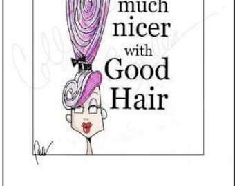 NEW!  NEW! Nicer Good Hair, Hair Humor, Good Hair Day, Girlfriend Birthday, Funny woman card, Girlfriend cards, Funny WomeWomen humor cards