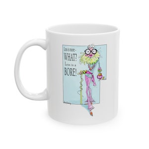 Iris Apfel inspired Ceramic Mug, (11oz, 15oz), Less is a Bore Mug, Iris Apfel inspired image