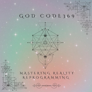 God Code 369: Mastering Reality Reprogramming
