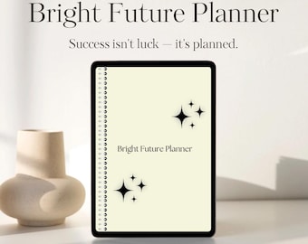 May include: A digital planner with the text "Bright Future Planner" and the tagline "Success isn't luck - it's planned." The planner has a cream-colored interior with black starburst graphics and a spiral binding. A beige vase is in the background.