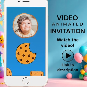 May include: A smartphone displays a video animated invitation with a baby's photo and a cookie graphic. Text on the screen reads "VIDEO ANIMATED INVITATION" and "Watch the video!" with a play button. Colorful balloons and party decorations are in the background.