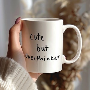 Cute But Overthinker Coffee Cup, Funny Quote Ceramic Mug, Gift for Friend, Humorous Tea Mug, Drinkware, Birthday Gift, Gift for Her