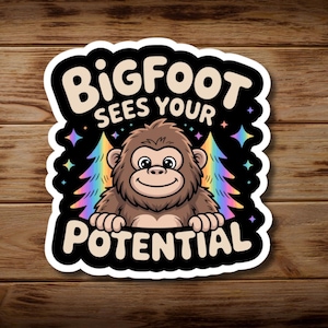 Bigfoot Sees Your Potential Sticker, Positive Rainbow Sasquatch Quote Vinyl Decal for Laptops, Kindles, Cute Cryptid Lover Gift