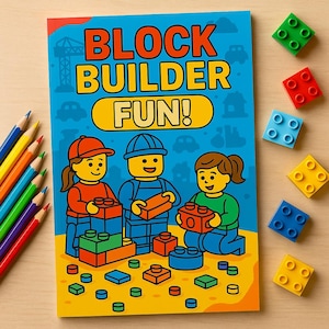 May include: A colorful children's book titled "BLOCK BUILDER FUN!" features illustrations of Lego-style figures building with blocks. The cover is blue with orange, yellow, and green accents. Colored pencils and various Lego blocks are scattered around the book.
