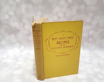 1956 Mary Meade's Magic Recipes For The Electric Blender
