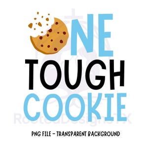 Könnte beinhalten: Digitalgrafik mit einem Cartoon-Keks und den Worten "ONE TOUGH COOKIE" in Schwarz und Hellblau. Der Satz "PNG FILE - TRANSPARENT BACKGROUND" steht unter dem Text. Der Keks hat einen Biss.