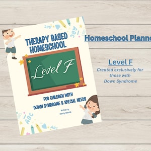 May include: Homeschool planner titled "Therapy Based Homeschool" with "Level F" on the cover. The cover features a chalkboard design with stars and illustrations of children. Text on the cover states it is for children with Down Syndrome and special needs.